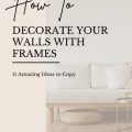 11 Amazing Ideas to decorate your walls with frames
