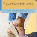 How to Wear Espadrilles with Jeans